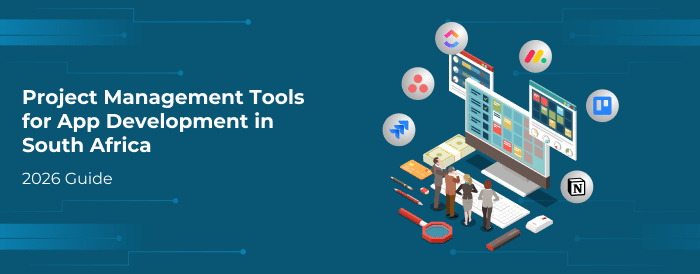 Project Management Tools for App Development in South Africa (2026- GUIDE)